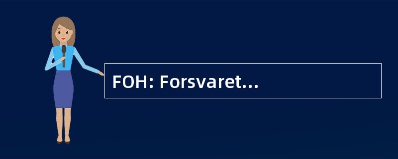 FOH: Forsvarets 手术 Hovedkvarter