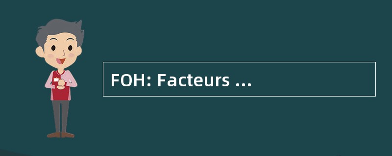 FOH: Facteurs Organisationnels et Humains