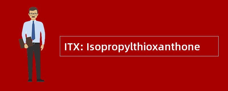 ITX: Isopropylthioxanthone