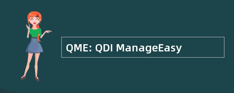 QME: QDI ManageEasy