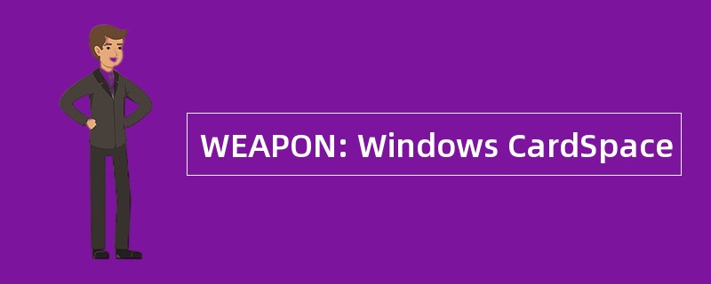 WEAPON: Windows CardSpace