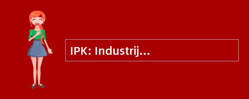 IPK: Industrijsko Poljoprivredni Kombinat