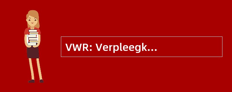 VWR: Verpleegkundig Wetenschappelijke Raad