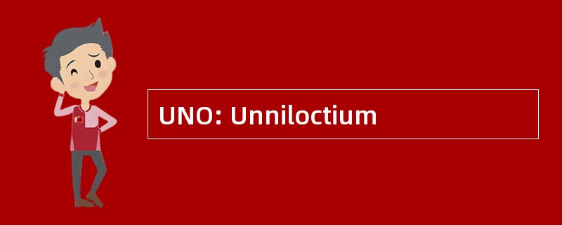 UNO: Unniloctium