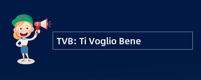 TVB: Ti Voglio Bene