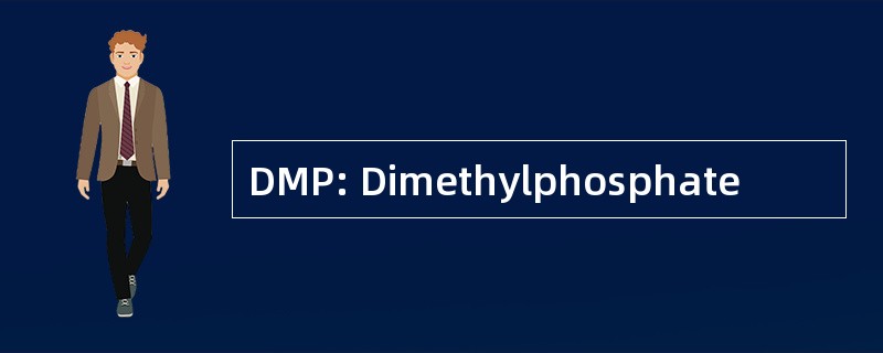 DMP: Dimethylphosphate