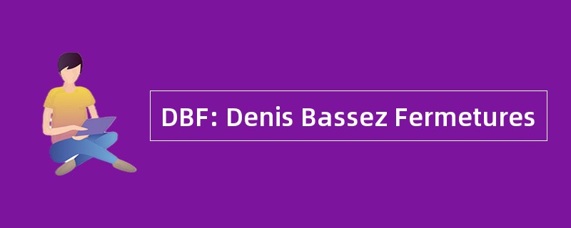 DBF: Denis Bassez Fermetures