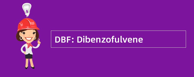 DBF: Dibenzofulvene