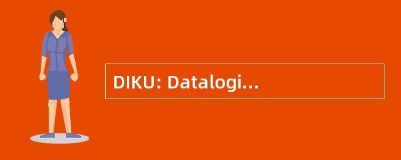 DIKU: Datalogisk Institut Københavns 海参崴