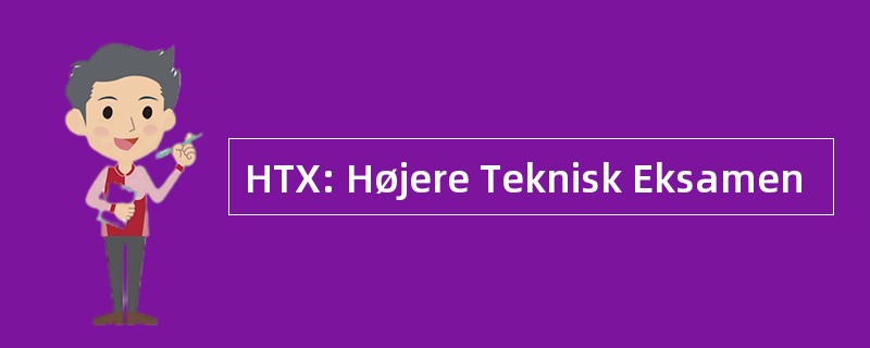 HTX: Højere Teknisk Eksamen