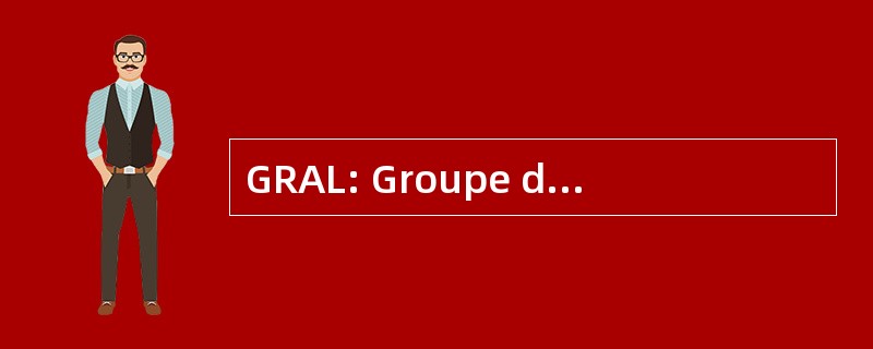 GRAL: Groupe de 切切 sur l&#039;Acquisition des 的语言