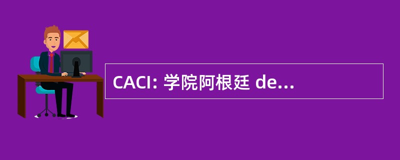 CACI: 学院阿根廷 de Cardioangiólogos Intervencionistas