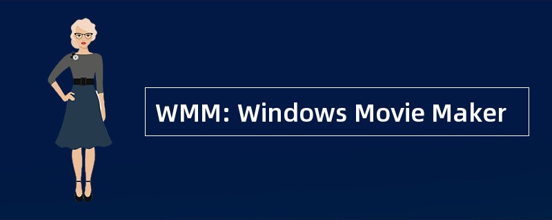 WMM: Windows Movie Maker