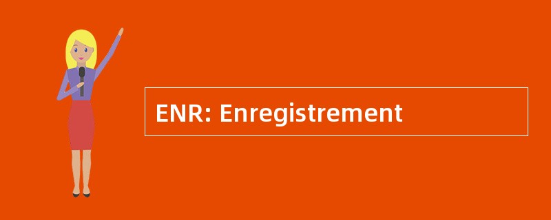 ENR: Enregistrement