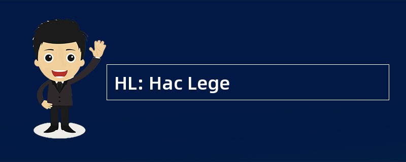 HL: Hac Lege