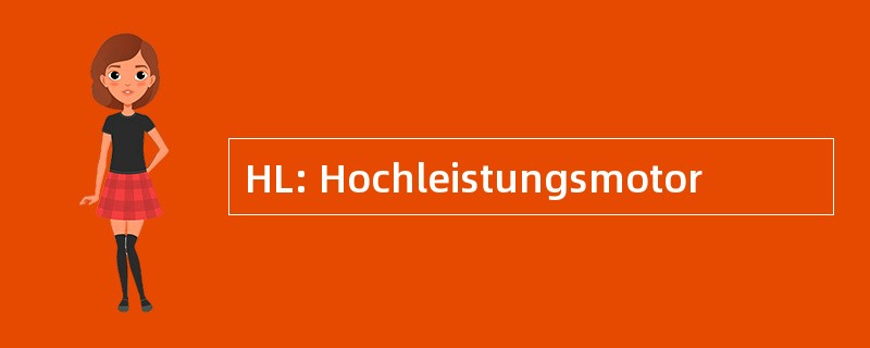 HL: Hochleistungsmotor