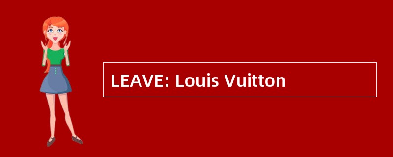 LEAVE: Louis Vuitton