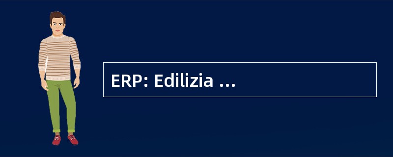 ERP: Edilizia Residenziale Pubblica