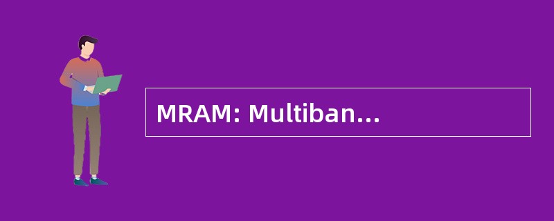 MRAM: Multibank 的随机存取内存