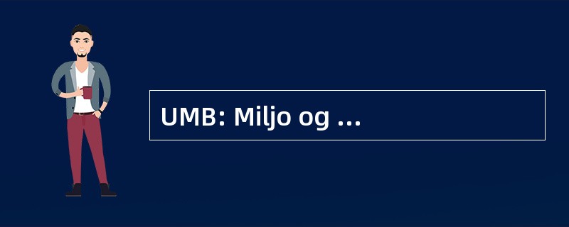 UMB: Miljo og Biovitenskap 的 Universitetet