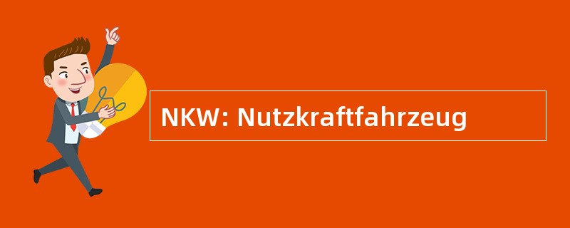 NKW: Nutzkraftfahrzeug