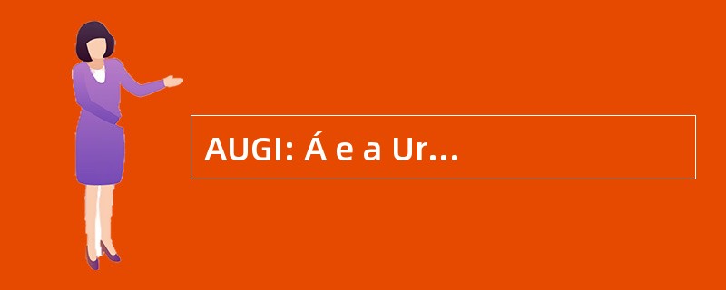 AUGI: Á e a Urbanas de Génese 谋取