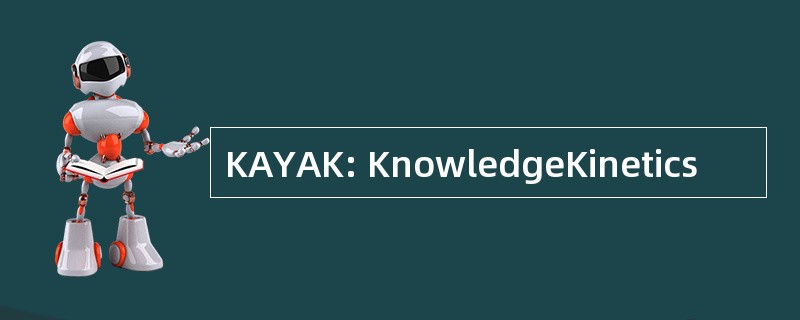 KAYAK: KnowledgeKinetics