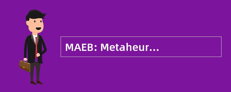 MAEB: Metaheurísticas Algoritmos Evolutivos y Bioinspirados