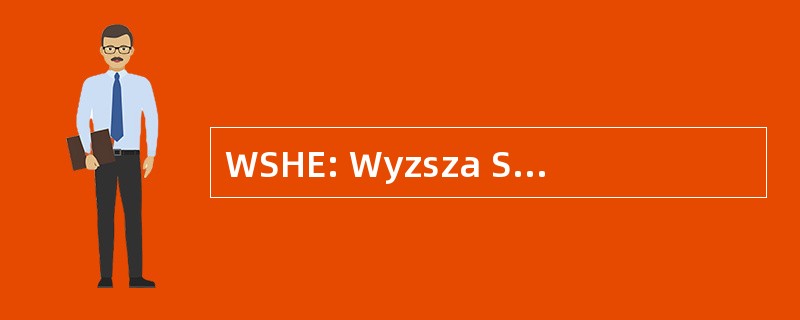 WSHE: Wyzsza Szkola Humanistyczno Ekonomiczna