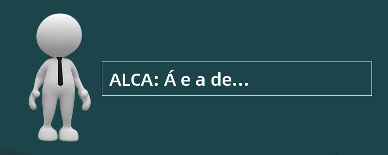 ALCA: Á e a de 里弗位于 das 提供