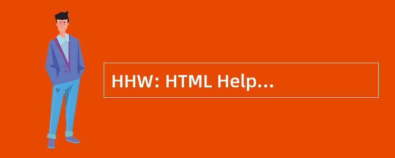 HHW: HTML Help Workshop (Microsoft)