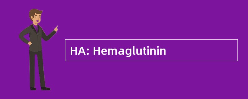 HA: Hemaglutinin