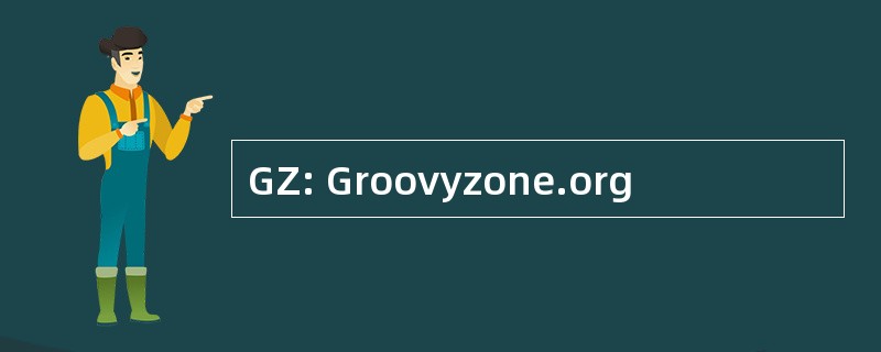 GZ: Groovyzone.org