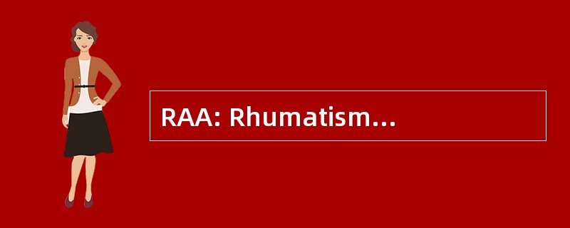 RAA: Rhumatisme Articulaire 奴性