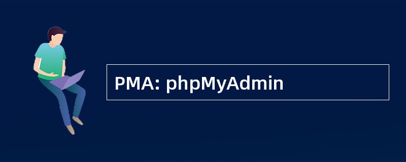 PMA: phpMyAdmin