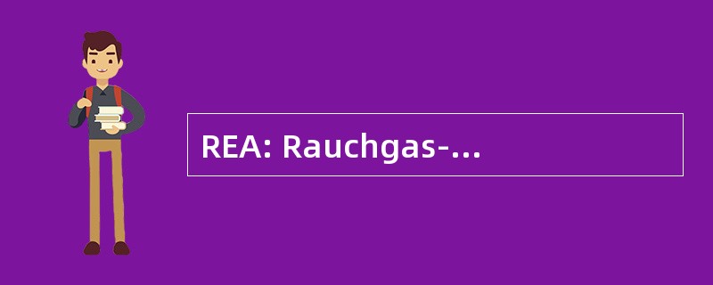 REA: Rauchgas-Entschwefelungs-原基