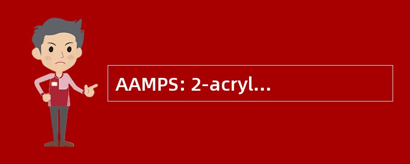 AAMPS: 2-acrylamido-2-methyl-1-propanesulfonate