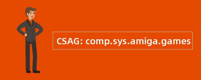 CSAG: comp.sys.amiga.games