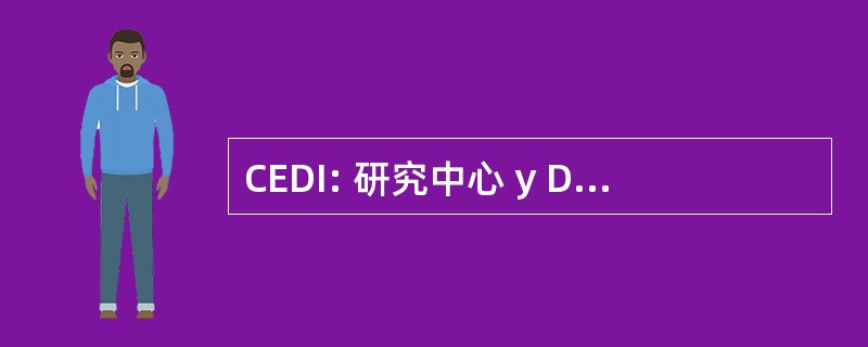 CEDI: 研究中心 y Desarrollos Informaticos