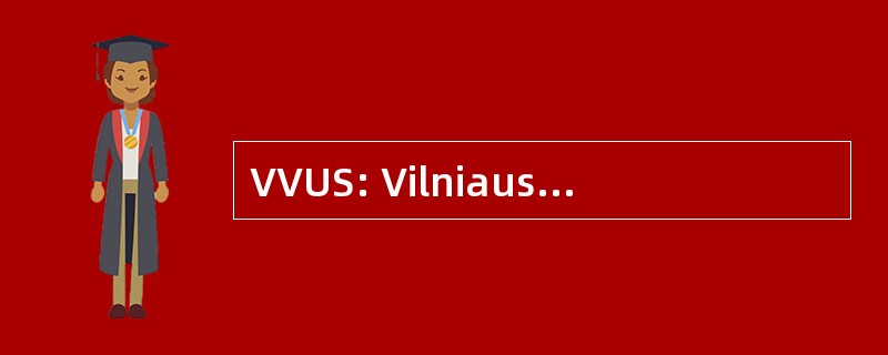 VVUS: Vilniaus Valstybinio Universiteto