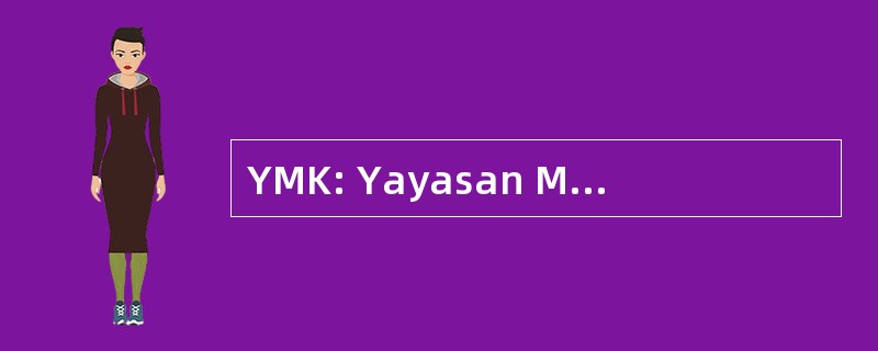 YMK: Yayasan Manikaya Kauci