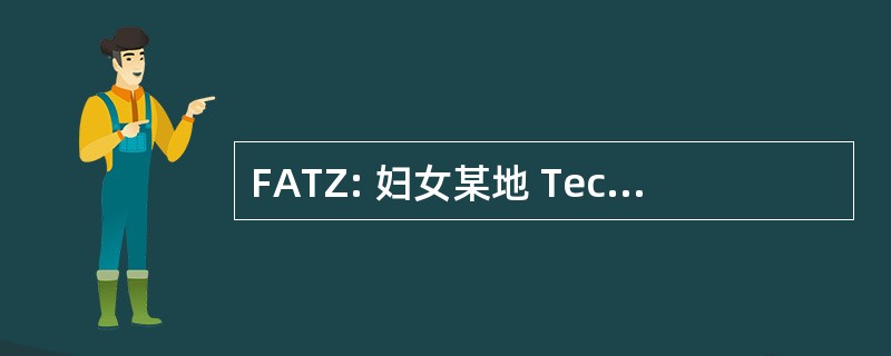 FATZ: 妇女某地 Technik Zukunft