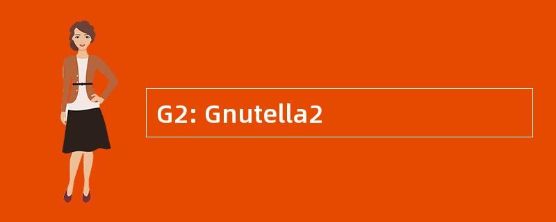 G2: Gnutella2