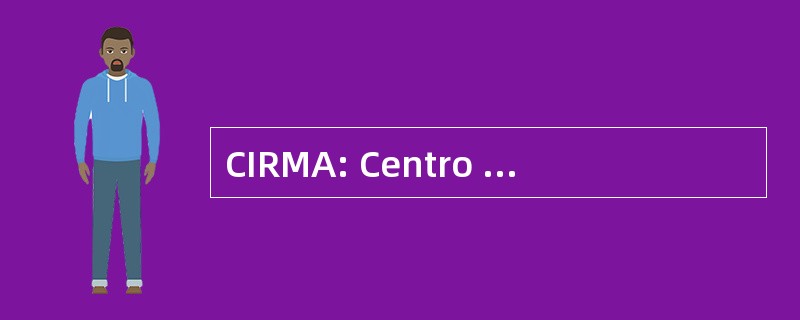 CIRMA: Centro 德站情况下，向德中美洲