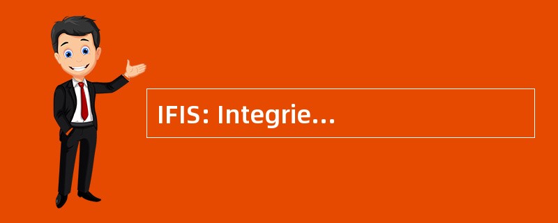 IFIS: Integriertes Fuhrungs-& 信息系统