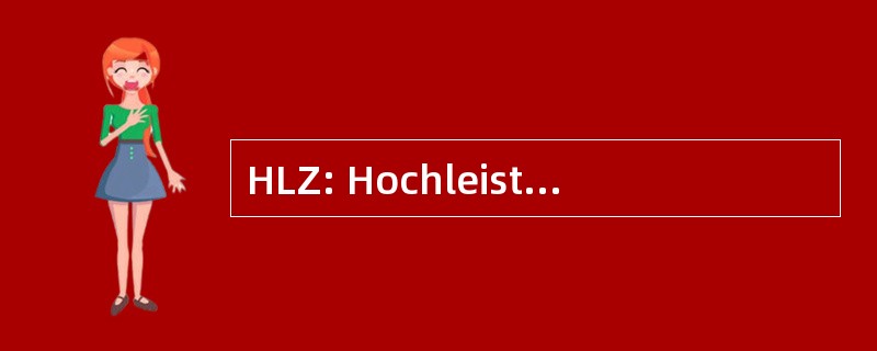 HLZ: Hochleistungs ZufÃ¼hrungen