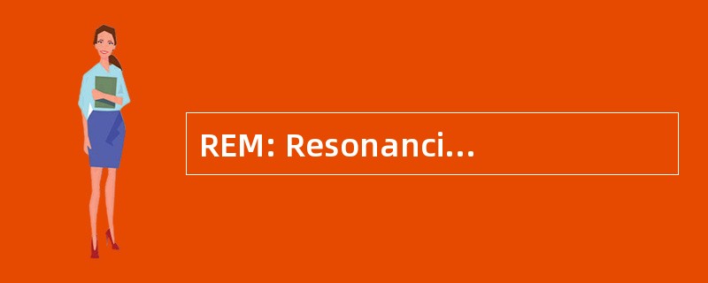 REM: Resonancia Electromagnetica