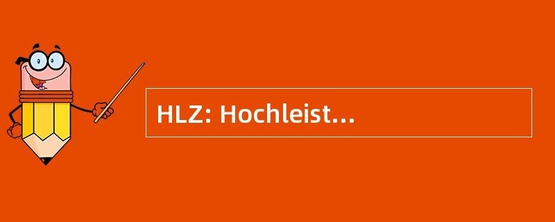 HLZ: HochleistungszÃ¤hlanlage