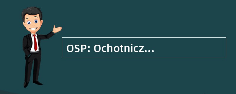 OSP: Ochotnicza Straz Pozarna