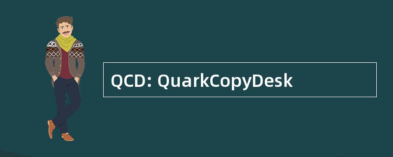 QCD: QuarkCopyDesk